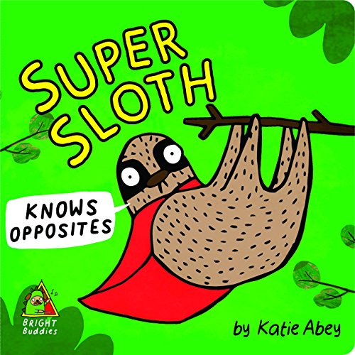 Imagen de archivo de Bright Buddies: Super Sloth Knows Opposites a la venta por HPB-Emerald