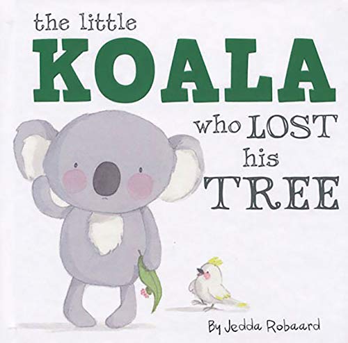 Stock image for The Little Koala Who Lost His Tree for sale by SecondSale