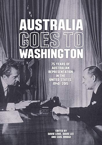 Beispielbild fr Australia goes to Washington 75 years of Australian representation in the United States, 1940-2015 zum Verkauf von Michener & Rutledge Booksellers, Inc.