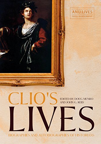 Beispielbild fr Clio's Lives: Biographies and Autobiographies of Historians (ANU Lives Series in Biography) zum Verkauf von Book Emporium 57