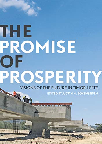 Imagen de archivo de The Promise of Prosperity: Visions of the Future in Timor-Leste a la venta por GreatBookPrices