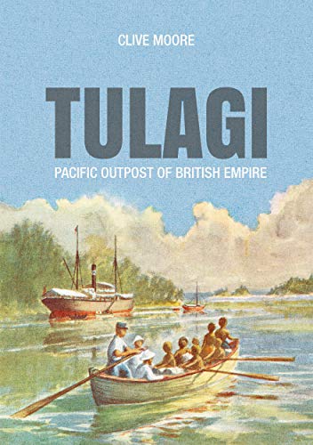 Imagen de archivo de Tulagi: Pacific Outpost of British Empire a la venta por GreatBookPrices