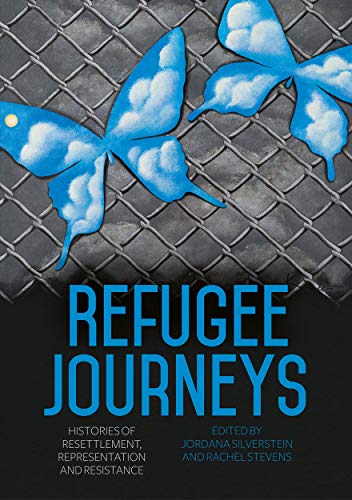 Beispielbild fr Refugee Journeys: Histories of Resettlement, Representation and Resistance zum Verkauf von GreatBookPrices