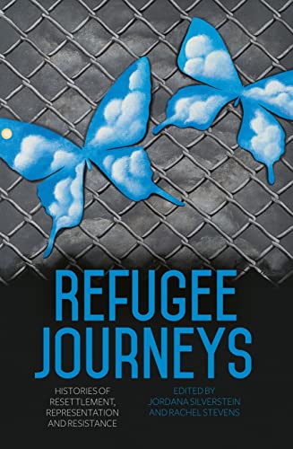 9781760464189: Refugee Journeys: Histories of Resettlement, Representation and Resistance