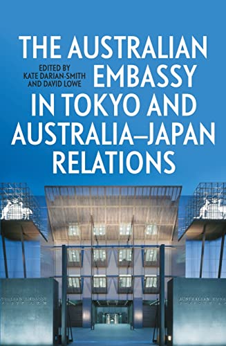 Stock image for The Australian Embassy in Tokyo and Australia-Japan Relations for sale by GreatBookPrices