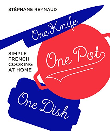 Imagen de archivo de One Knife, One Pot, One Dish: Simple French Cooking at Home a la venta por WorldofBooks