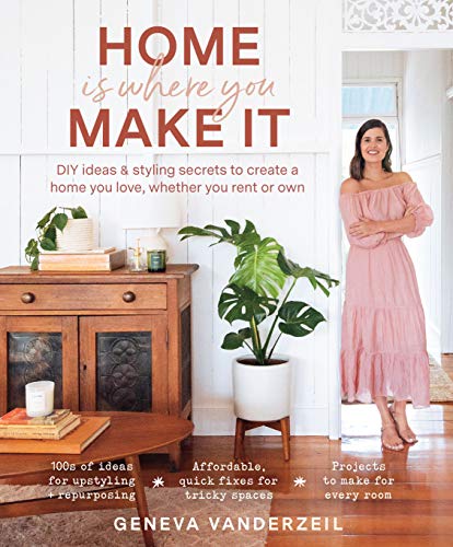 Beispielbild fr Home Is Where You Make It: DIY ideas and styling secrets to create a home you love - whether you rent or own zum Verkauf von medimops