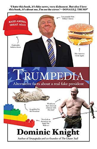 Beispielbild fr Trumpedia: Alternative facts about a real fake president zum Verkauf von WorldofBooks