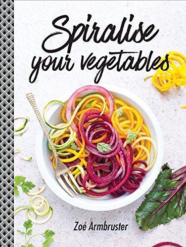 9781760527501: Spiralise your vegetables