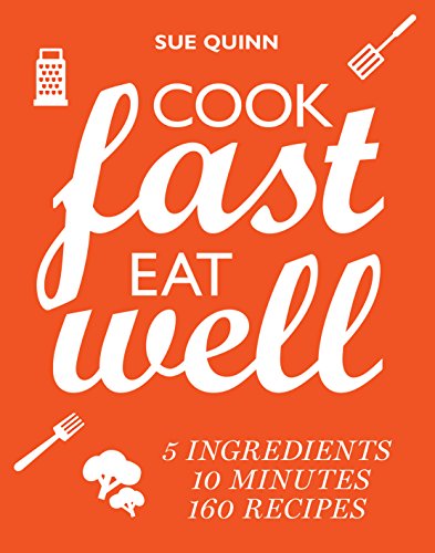 Beispielbild fr Cook Fast, Eat Well: 5 ingredients, 10 minutes, 160 recipes zum Verkauf von WorldofBooks