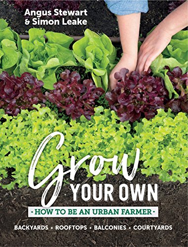 Stock image for Grow Your Own: How to Be an Urban Farmer for sale by SecondSale