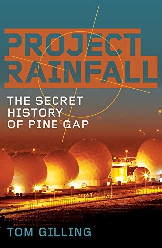 Imagen de archivo de Project RAINFALL: The Secret History of Pine Gap a la venta por Oblivion Books