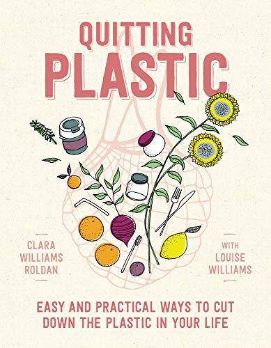 Stock image for Quitting Plastic: Easy and Practical Ways to Cut Down the Plastic in Your Life for sale by BooksRun