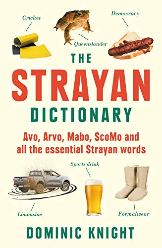 Stock image for Strayan Dictionary: Avo, Arvo, Mabo, Bottle-O and Other Aussie Wordos for sale by WorldofBooks