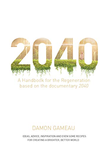 Imagen de archivo de 2040: A Handbook for the Regeneration: Based on the Documentary 2040 a la venta por WorldofBooks