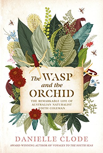 Stock image for The Wasp & The Orchid. The Remarkable Life Of Australian Naturalist, Edith Coleman for sale by Good Reading Secondhand Books