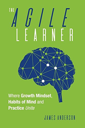 Stock image for The Agile Learner: Where Growth Mindset, Habits of Mind and Practice Unite for sale by Greenway