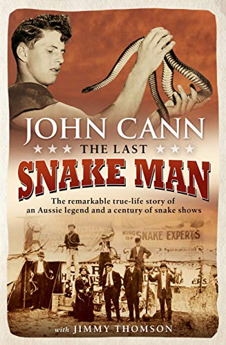 Beispielbild fr The Last Snake Man: The remarkable true-life story of an Aussie legend and a century of snake shows zum Verkauf von WorldofBooks