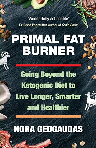 Beispielbild fr Primal Fat Burner : Live Longer, Slow Aging, Super-Power Your Brain and Save Your Life with a High-Fat, Low-Carb Paleo Diet zum Verkauf von Better World Books
