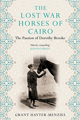 Beispielbild fr The Lost War Horses of Cairo: The Passion of Dorothy Brooke zum Verkauf von WorldofBooks