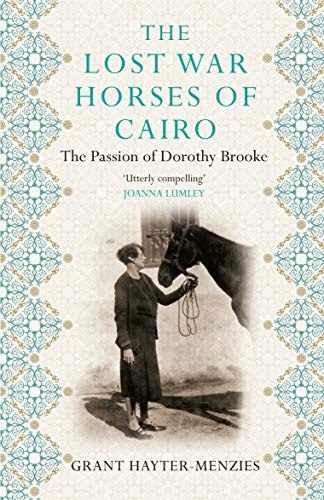 Beispielbild fr The Lost War Horses of Cairo: The Passion of Dorothy Brooke zum Verkauf von WorldofBooks