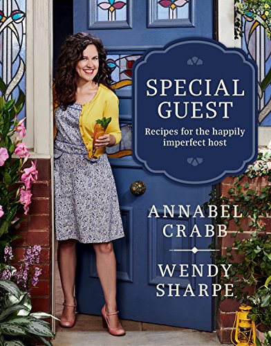 9781760631949: Special Guest: Recipes for the happily imperfect host