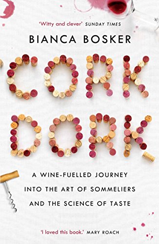 Beispielbild fr Cork Dork: A Wine-Fuelled Journey into the Art of Sommeliers and the Science of Taste zum Verkauf von WorldofBooks