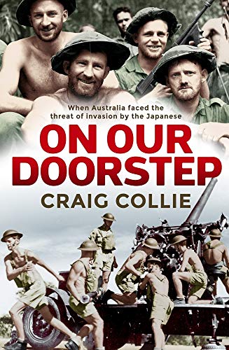 9781760632281: On Our Doorstep: When Australia faced the threat of invasion by the Japanese