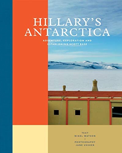 Stock image for Hillary's Antarctica: Adventure, Exploration and Establishing Scott Base for sale by WorldofBooks