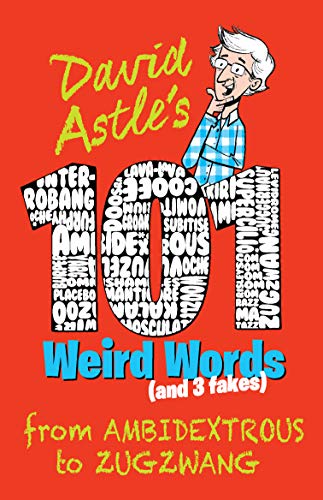 Beispielbild fr 101 Weird Words (and 3 Fakes): From Ambidextrous to Zugzwang zum Verkauf von WorldofBooks