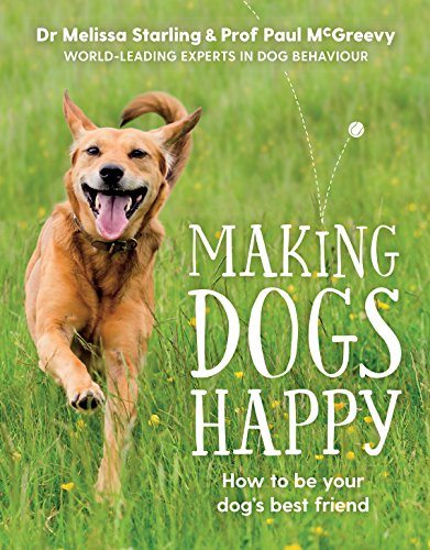 Stock image for Making Dogs Happy: The Expert Guide to Being Your Dog's Best Friend for sale by ThriftBooks-Dallas