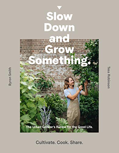 Beispielbild fr Slow Down and Grow Something: The Urban Grower's Recipe for the Good Life zum Verkauf von AwesomeBooks