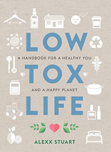 Imagen de archivo de Low Tox Life: A handbook for a healthy you and happy planet a la venta por WorldofBooks
