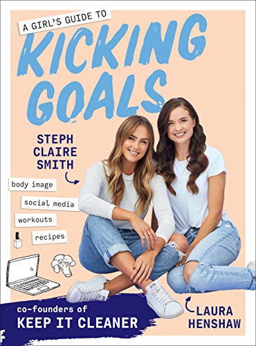 Imagen de archivo de A Girl's Guide to Kicking Goals : Body Image - Social Media - Workouts - Recipes a la venta por Better World Books