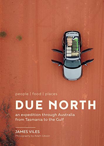 Stock image for Due North: An Expedition through Australia from Tasmania to the Gulf for sale by BookOutlet