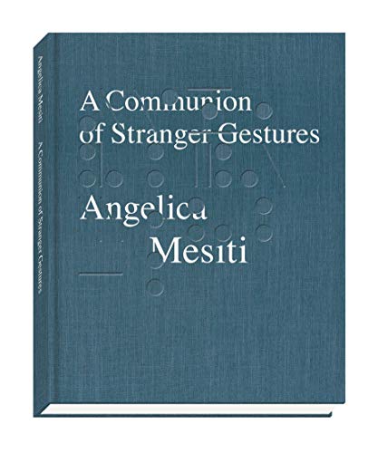 Stock image for Angelica Mesiti: A Communion Of Stranger Gestures for sale by THE CROSS Art + Books