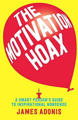 Stock image for The Motivation Hoax: A Smart Person's Guide to Inspirational Nonsense (Paperback) for sale by Grand Eagle Retail