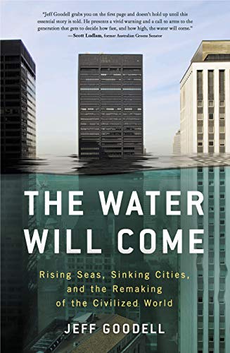 Stock image for The Water Will Come: Rising Seas, Shrinking Cities, and the Remaking of the Civilized World: Rising Seas, Sinking Cities and the Remaking of the Civilized World for sale by WorldofBooks