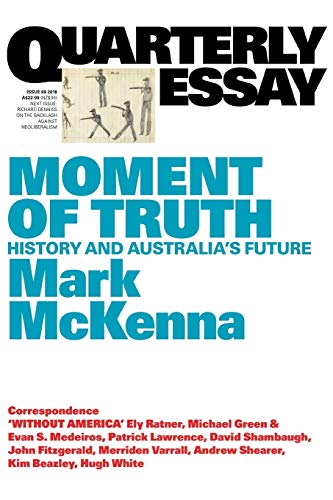 Imagen de archivo de Moment of Truth: History and Australia's Future; Quarterly Essay 69 (69) a la venta por Montclair Book Center