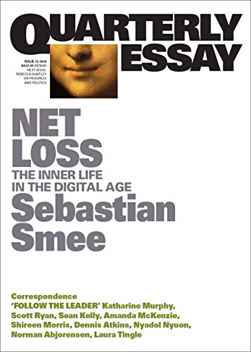 9781760640712: Net Loss: The Inner Life in the Digital Age: Quarterly Essay 72