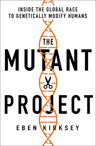 9781760642150: The Mutant Project: Inside the Global Race to Genetically Modify Humans