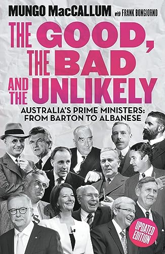 Stock image for The Good, the Bad and the Unlikely: Australia's Prime Ministers: From Barton to Albanese for sale by GreatBookPrices