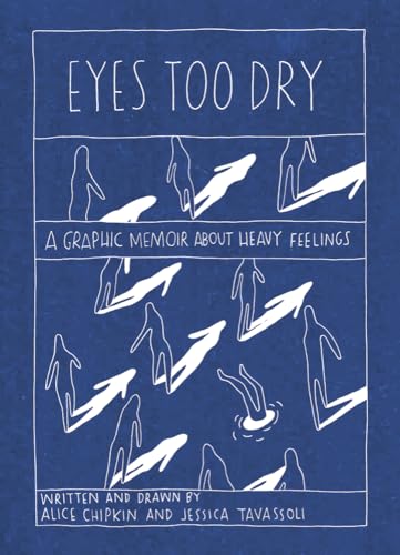 Stock image for Eyes Too Dry: A Graphic Memoir About Heavy Feelings for sale by SecondSale