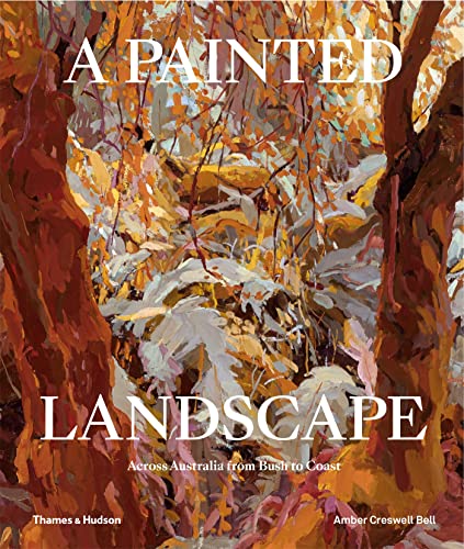 9781760760113: A Painted Landscape: Across Australia from Bush to Coast
