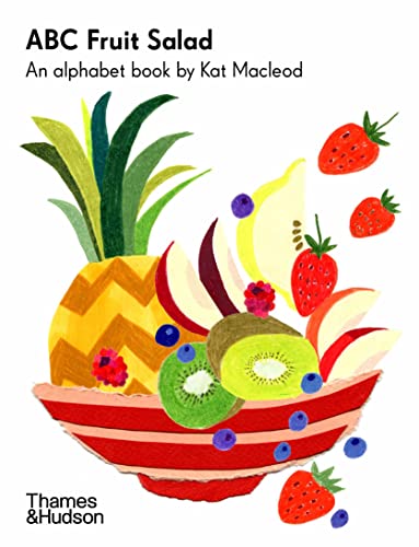Beispielbild fr ABC Fruit Salad: An Alphabet Book by Kat Macleod (Kat Macleod Early Learner Series) zum Verkauf von WorldofBooks