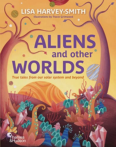 

Aliens and Other Worlds: True Tales from Our Solar System and Beyond