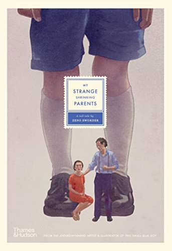 9781760761233: My Strange Shrinking Parents: by Zeno Sworder