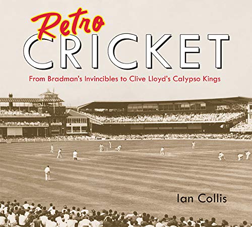 Stock image for Retro Cricket: From Bradman'S Invincibles To Clive Lloyd'S Calypso Kings for sale by AwesomeBooks