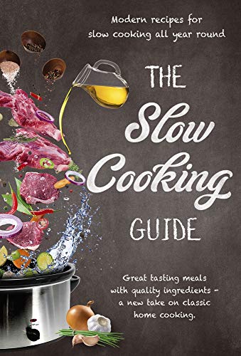 Beispielbild fr The Slow Cooking Guide: Great Tasting Meals with Quality Ingredients - A New Take on Classic Home Cooking zum Verkauf von Books Unplugged