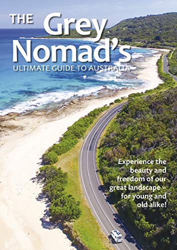 Beispielbild fr The Grey Nomad's Ultimate Guide to Australia: Experience the beauty and freedom of our great landscape-for young and old alike! zum Verkauf von WorldofBooks